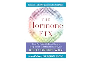 The Hormone Fix: Burn Fat Naturally, Boost Energy, Sleep Better, and Stop Hot Flashes, the Keto-Green Way