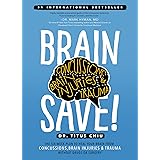 BrainSAVE: The 6-Week Plan to Heal Your Brain from Concussions, Brain Injuries & Trauma without Drugs or Surgery