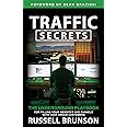 Traffic Secrets: The Underground Playbook for Filling Your Websites and Funnels with Your Dream Customers