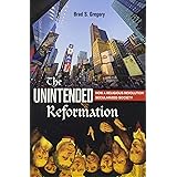 The Unintended Reformation: How a Religious Revolution Secularized Society
