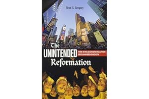 The Unintended Reformation: How a Religious Revolution Secularized Society