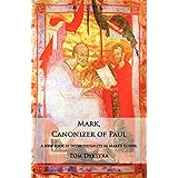 Mark Canonizer of Paul: A New Look at Intertextuality in Mark's Gospel