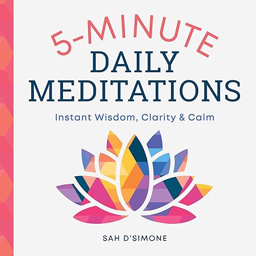 Download 5-minute Daily Meditations: Instant Wisdom, Clarity & Calm PDF
