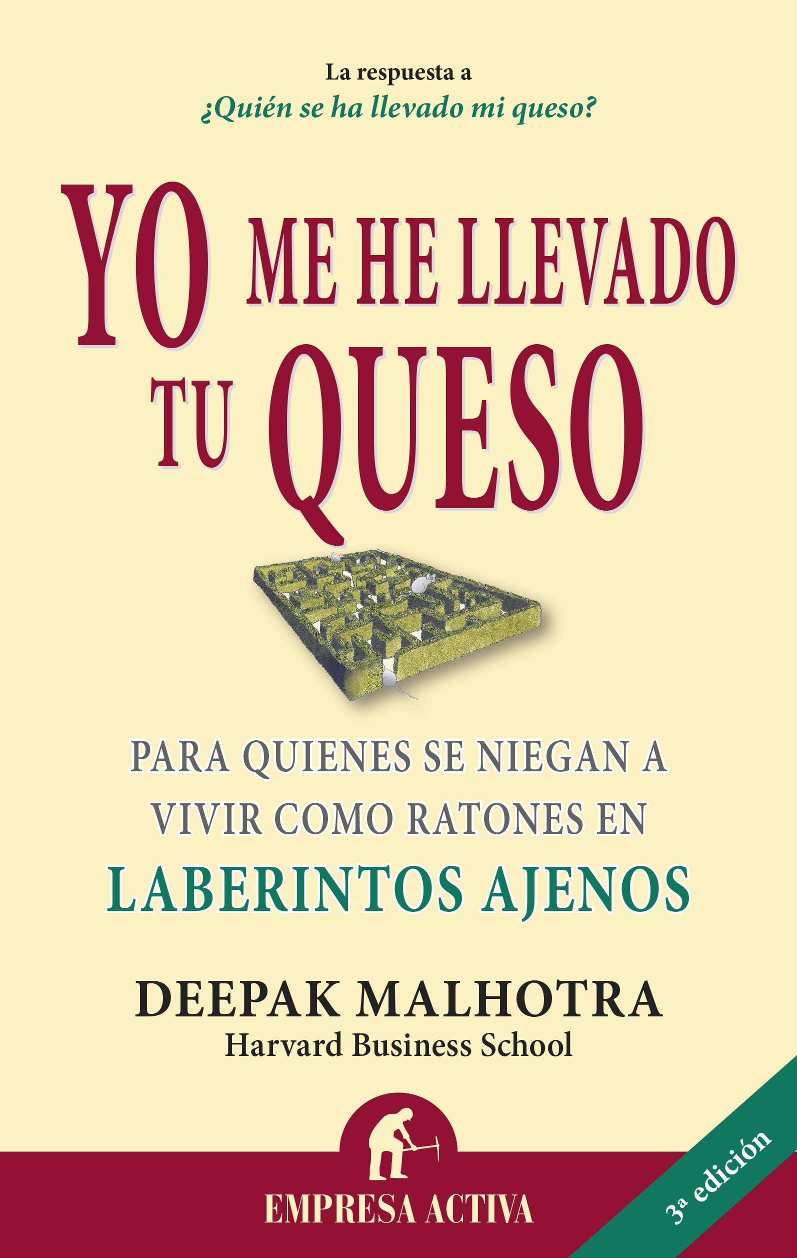 Amazon Com Yo Me He Llevado Tu Queso Para Quienes Se Niegan A Vivir Como Ratones En Laberintos Ajenos Narrativa Empresarial Spanish Edition 9788492452811 Malhotra Deepak Libros