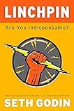 Linchpin: Are You Indispensable?