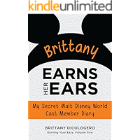 Brittany Earns Her Ears: My Secret Walt Disney World Cast Member Diary (Earning Your Ears Book 5) book cover Brittany Earns Her Ears: My Secret Walt Disney World Cast Member Diary (Earning Your Ears Book 5) book cover