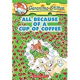 All Because of a Cup of Coffee (Geronimo Stilton, No. 10)