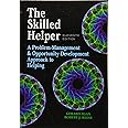 The Skilled Helper: A Problem-Management and Opportunity-Development Approach to Helping - Standalone Book (HSE 123 Interviewing Techniques)