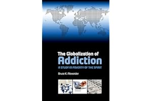 The Globalization of Addiction: A Study in Poverty of the Spirit