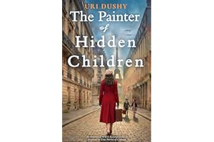 The Painter of Hidden Children: An Emotional WW2 Historical Novel of the French Resistance, Inspired by True Stories of Coura