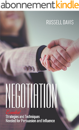 Download Negotiation Techniques: Essential Strategies and Techniques Needed for Persuasion and Influence (English Edition) PDF