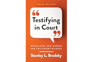 Testifying in Court: Guidelines and Maxims for the Expert Witness