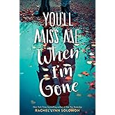 You'll Miss Me When I'm Gone