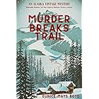 Murder Breaks Trail: An Alaska Vintage Mystery