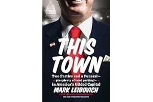 This Town: Two Parties and a Funeral--Plus Plenty of Valet Parking!--in America's Gilded Capital