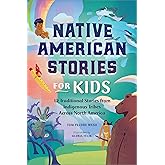 Native American Stories for Kids: 12 Traditional Stories from Indigenous Tribes across North America