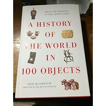 A History of the World in 100 Objects: MacGregor, Neil