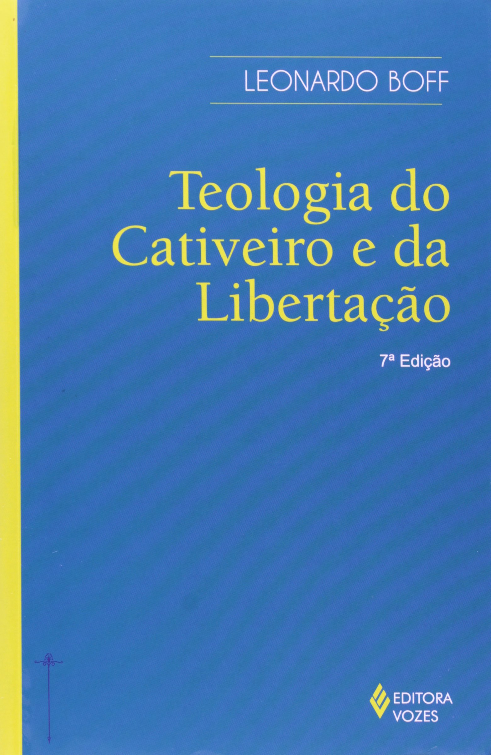 Teologia Do Cativeiro E Da Libertação PDF Leonardo Boff Teologia Do Cativeiro E Da Libertação PDF Leonardo Boff