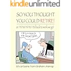 So You Thought You Could Retire!: or, Hi Ho! Hi Ho! It's back to work we go (Living Together After Retirement)