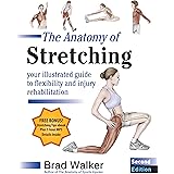 The Anatomy of Stretching, Second Edition: Your Illustrated Guide to Flexibility and Injury Rehabilitation