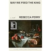 May We Feed the King: Booker Prize Finalist