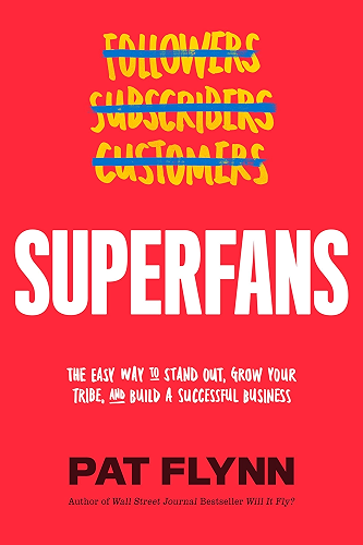 Download Superfans: The Easy Way to Stand Out, Grow Your Tribe, And Build a Successful Business (English Edition) PDF