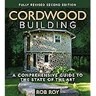 Cordwood Building: A Comprehensive Guide to the State of the Art - Fully revised Second Edition