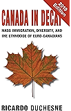 Canada in Decay: Mass Immigration, Diversity, and the Ethnocide of Euro-Canadians