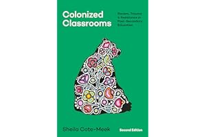 Colonized Classrooms, 2nd Edition: Racism, Trauma, and Resistance in Post-secondary Education