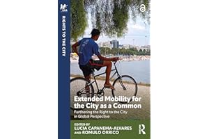 Extended Mobility for the City as a Common: Furthering the Right to the City in Global Perspective (Rights to the City)