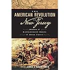 The American Revolution in New Jersey: Where the Battlefront Meets the Home Front (Rivergate Regionals Collection)