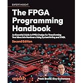 The FPGA Programming Handbook: An essential guide to FPGA design for transforming ideas into hardware using SystemVerilog and