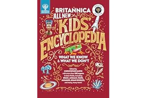 Britannica All New Kids' Encyclopedia: Updated Edition - What We Know & What We Don't