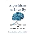 Algorithms to Live By: The Computer Science of Human Decisions