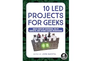 10 LED Projects for Geeks: Build Light-Up Costumes, Sci-Fi Gadgets, and Other Clever Inventions