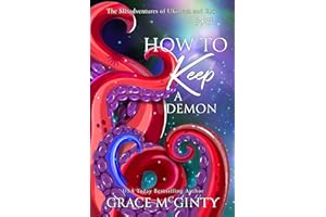 How to Keep A Demon: The Misadventures of Krax (and Hecto) (The Misadventures of Ukobach and Elsie (and Krax) Book 2)