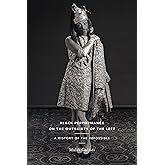 Black Performance on the Outskirts of the Left: A History of the Impossible (Sexual Cultures, 49)