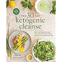 The 30-Day Ketogenic Cleanse: Reset Your Metabolism with 160 Tasty Whole-Food Recipes & Meal Plans (1)