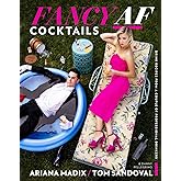 Fancy Af Cocktails: Drink Recipes from a Couple of Professional Drinkers