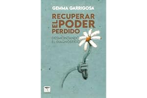 RECUPERAR EL PODER PERDIDO: Desmontando el diagnóstico (Spanish Edition)