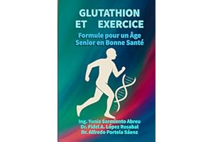 GLUTATHION ET EXERCICE.Formule pour un vieillissement en bonne santé: Régénération cellulaire, mouvement conscient et longévi