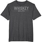 Whiskey Helps American Classic Nights T-Shirt