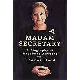 Madam Secretary: A Biography of Madeleine Albright