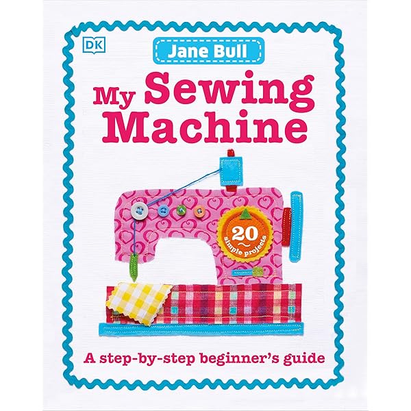 My Sewing Machine Book: Jane Bull: 9780241197226: Amazon.com
