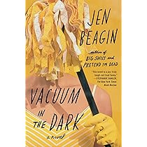 Vacuum in the Dark: A Novel: Beagin, Jen: 9781501182150: Amazon ...