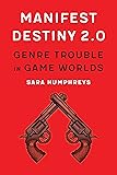 Manifest Destiny 2.0: Genre Trouble in Game Worlds