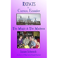 Expats in Cuenca, Ecuador: The Magic & the Madness book cover Expats in Cuenca, Ecuador: The Magic & the Madness book cover