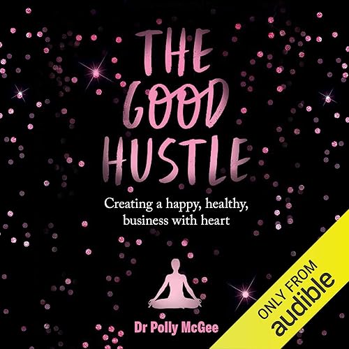 Download The Good Hustle: Creating a Happy, Healthy Business with Heart PDF