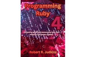 Programming Ruby 4: Enhancing speed and concurrency with new compiler and Ractor updates (The Great Minds)