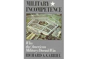 Military Incompetence: Why the American Military Doesn't Win (American Century)